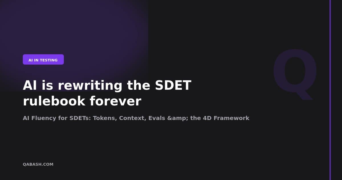 AI Fluency for SDETs: Tokens, Context, Evals & the 4D Framework