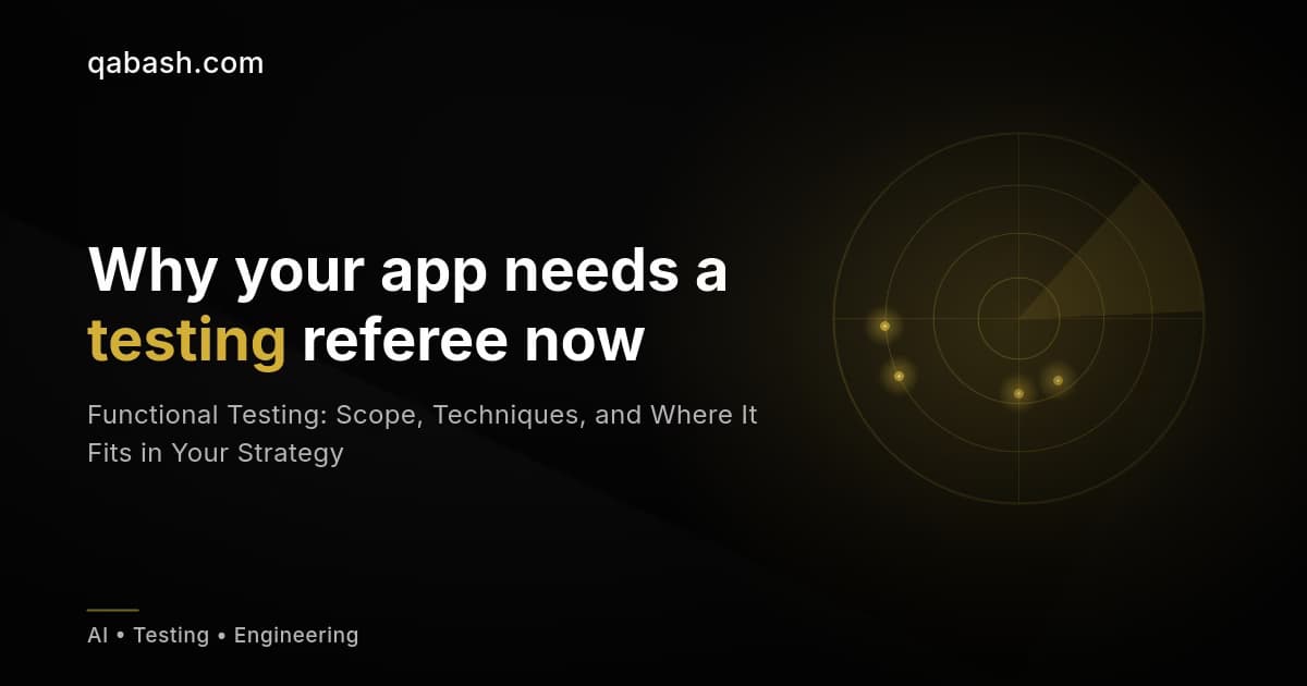Functional Testing: Scope, Techniques, and Where It Fits in Your Strategy