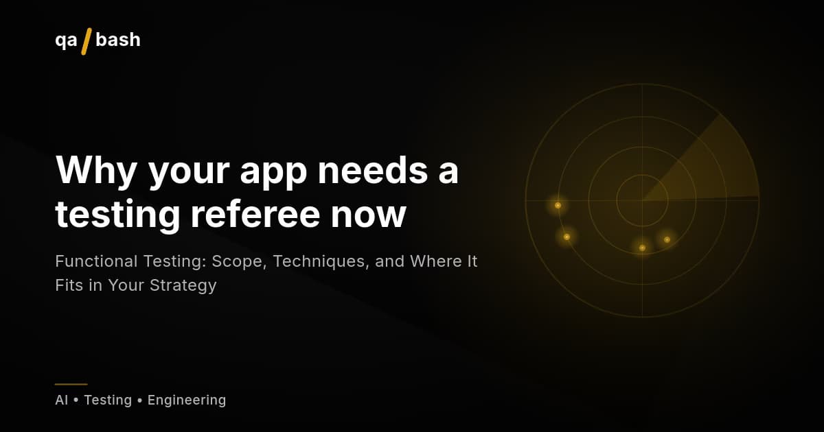 Functional Testing: Scope, Techniques, and Where It Fits in Your Strategy