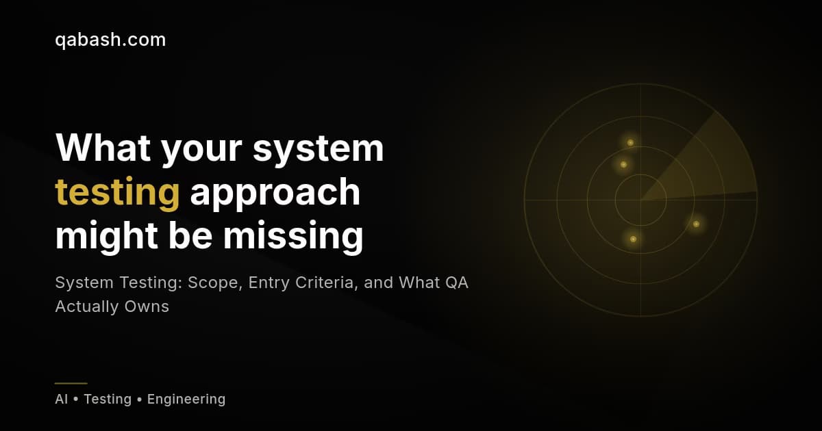 System Testing: Scope, Entry Criteria, and What QA Actually Owns