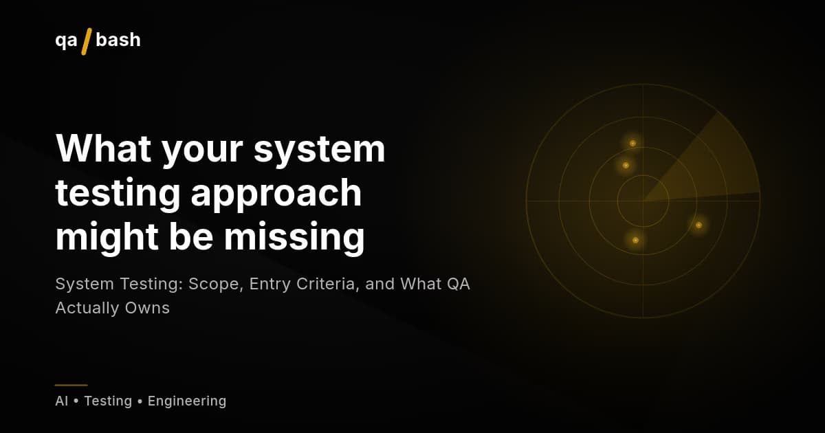 System Testing: Scope, Entry Criteria, and What QA Actually Owns