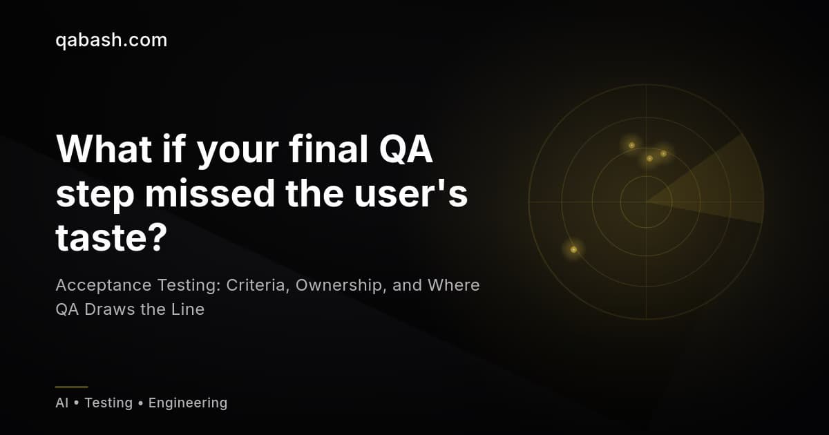 Acceptance Testing: Criteria, Ownership, and Where QA Draws the Line