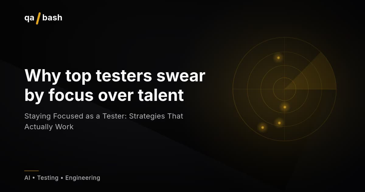 Staying Focused as a Tester: Strategies That Actually Work