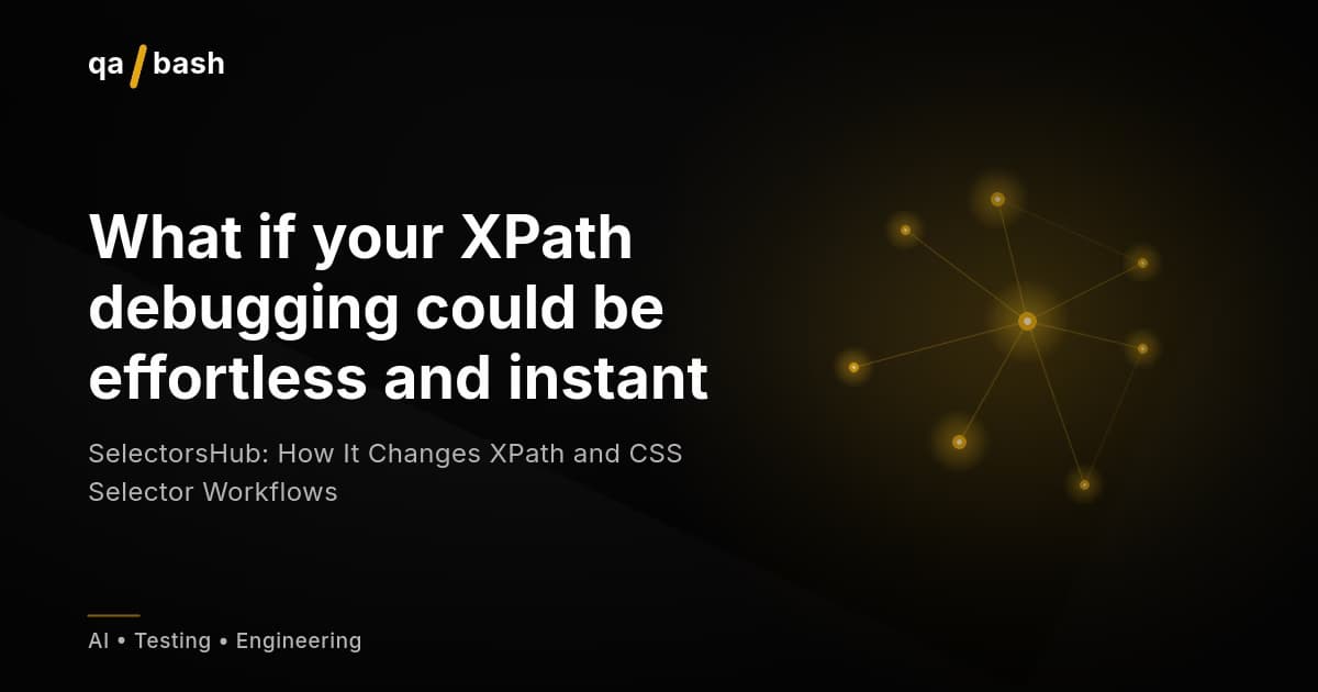SelectorsHub: How It Changes XPath and CSS Selector Workflows