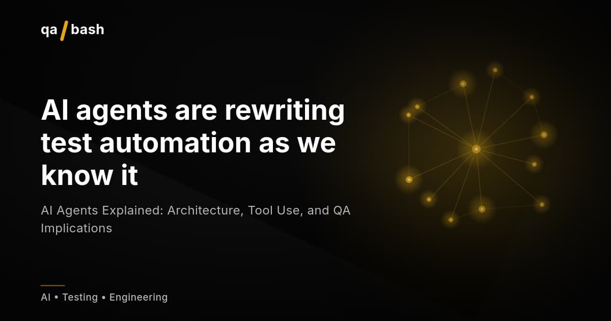 AI Agents Explained: Architecture, Tool Use, and QA Implications