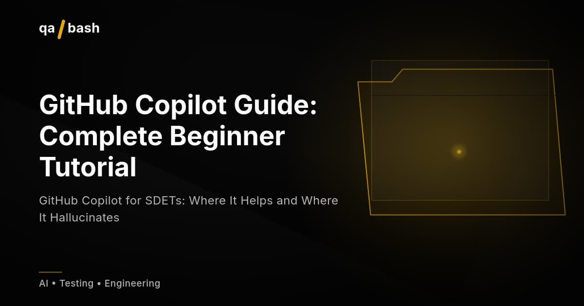 GitHub Copilot for SDETs: Where It Helps and Where It Hallucinates