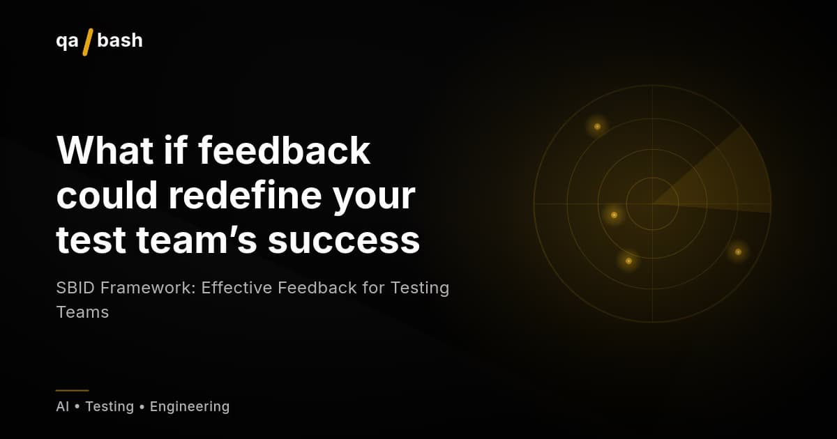 SBID Framework: Effective Feedback for Testing Teams