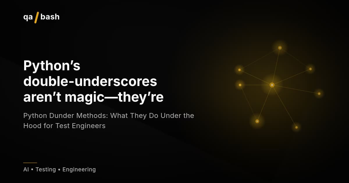 Python Dunder Methods: What They Do Under the Hood for Test Engineers