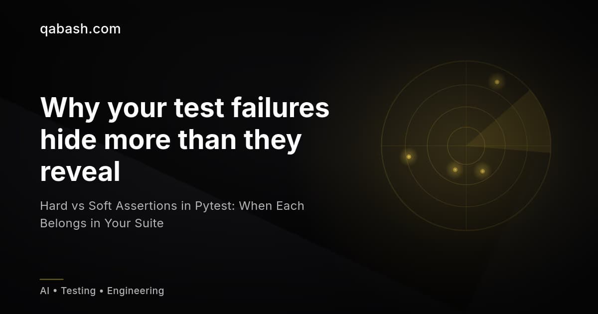 Hard vs Soft Assertions in Pytest: When Each Belongs in Your Suite