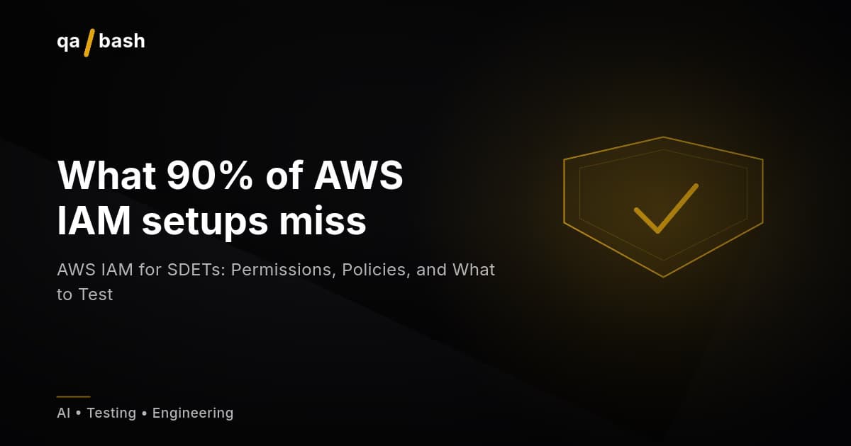 AWS IAM for SDETs: Permissions, Policies, and What to Test