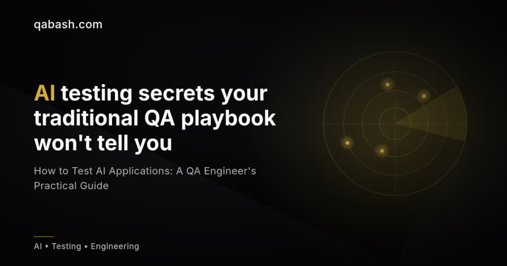 How to Test AI Applications: A QA Engineer’s Practical Guide