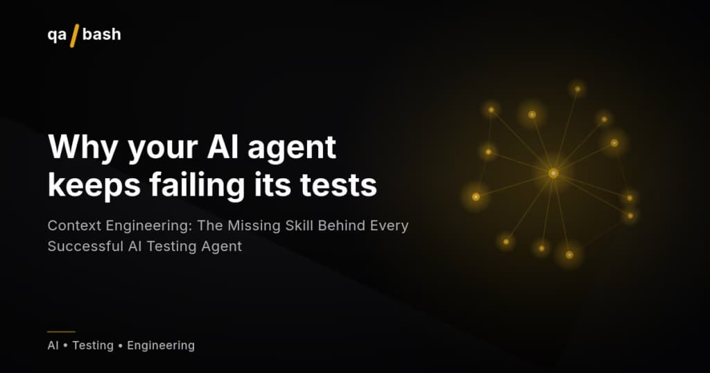 Context Engineering: The Missing Skill Behind Every Successful AI Testing Agent