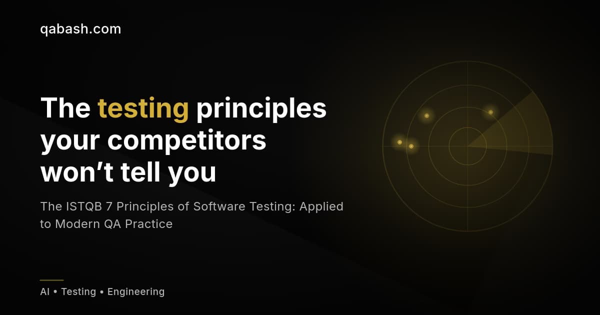 The ISTQB 7 Principles of Software Testing: Applied to Modern QA Practice