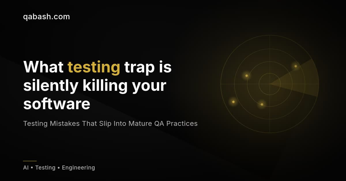Testing Mistakes That Slip Into Mature QA Practices
