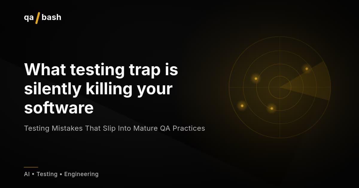 Testing Mistakes That Slip Into Mature QA Practices