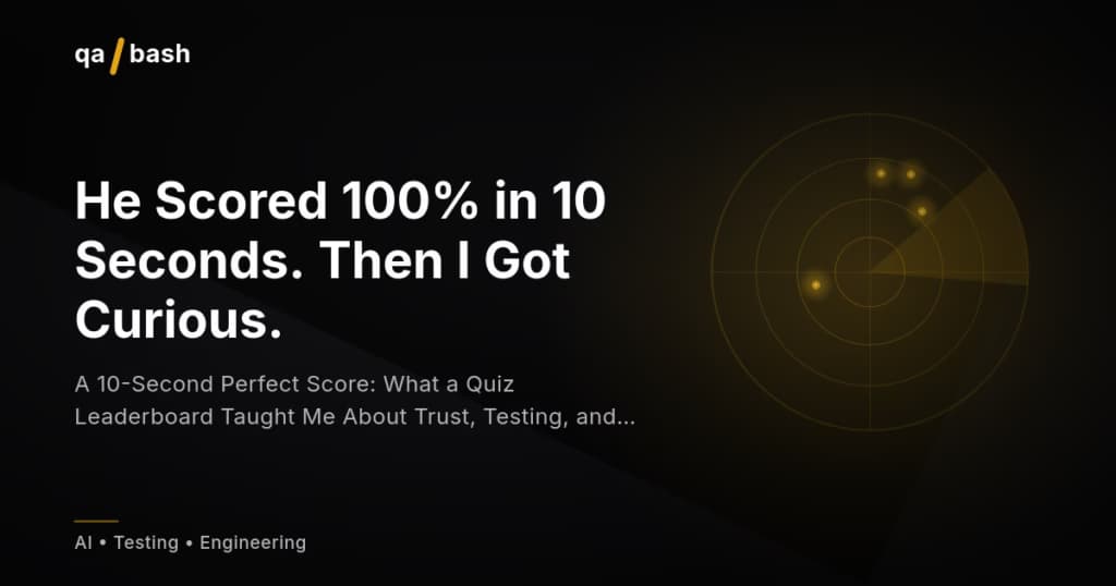 The 10-Second Perfect Score: Trust, Testing & Curiosity