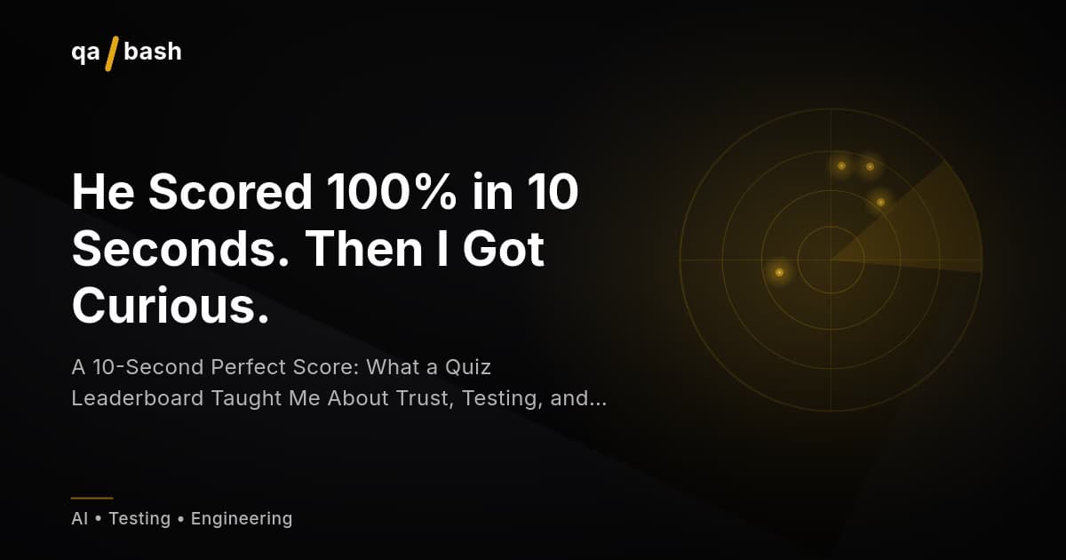 The 10-Second Perfect Score: Trust, Testing & Curiosity