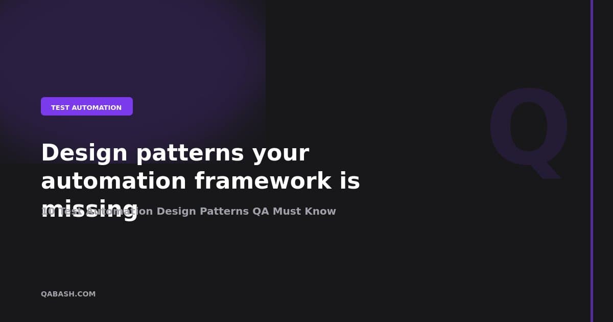 10 Test Automation Design Patterns QA Must Know