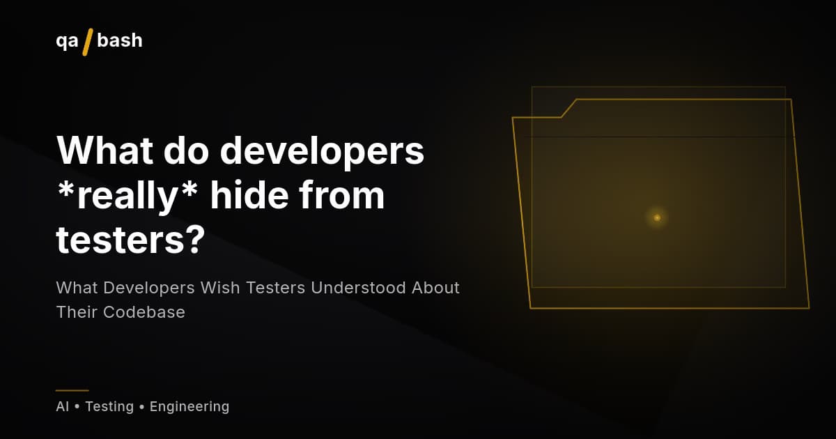 What Developers Wish Testers Understood About Their Codebase