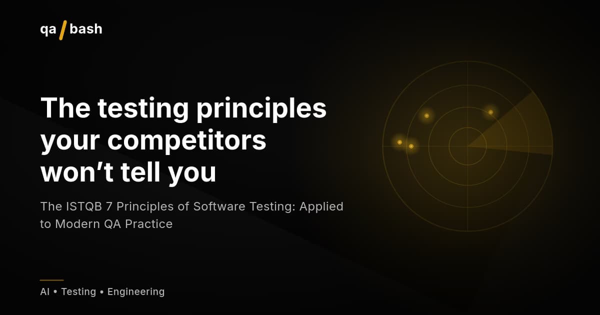 The ISTQB 7 Principles of Software Testing: Applied to Modern QA Practice