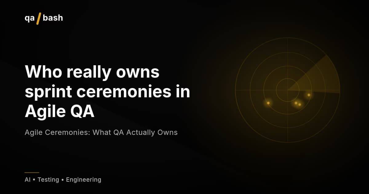 Agile Ceremonies: What QA Actually Owns