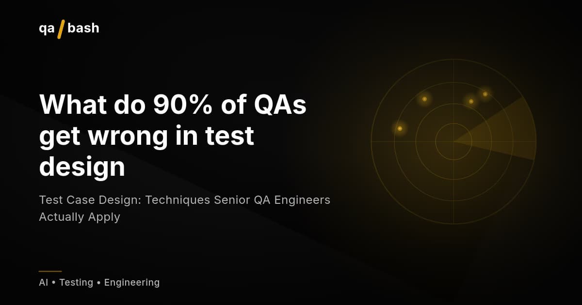 Test Case Design: Techniques Senior QA Engineers Actually Apply